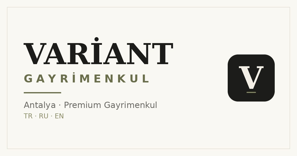 VARİANT GAYRİMENKUL — Antalya'da güvenilir gayrimenkul danışmanlığı